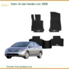 Thảm Lót Sàn Honda Civic 2006 - Địa Chỉ Lắp Đặt Uy Tín TPHCM