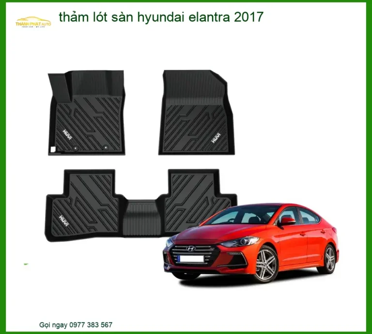 Thảm Lót Sàn Hyundai Elantra 2017 - Trung Tâm Nâng Cấp Chính Hãng TPHCM