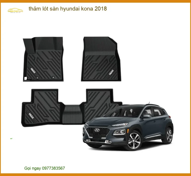 Thảm Lót Sàn Hyundai Kona 2018 - Trung Tâm Lắp Đặt Chính Hãng TPHCM