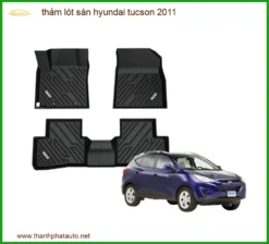 Thảm Lót Sàn Hyundai Tucson 2011 - Trung Tâm Lắp Đặt Uy Tín Giá Tốt TPHCM