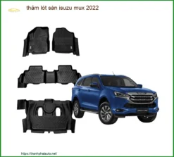 Thảm Lót Sàn Isuzu MUX 2022 - Trung Tâm Lắp Đặt Chính Hãng TPHCM