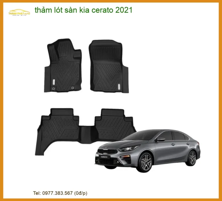 Thảm Lót Sàn Kia Cerato 2021 - Địa Chỉ Lắp Đặt Uy Tín TPHCM