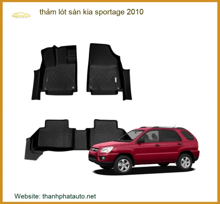 Thảm Lót Sàn Kia Sportage 2010 - Địa Chỉ Lắp Đặt Uy Tín TPHCM