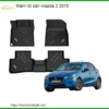 Thảm Lót Sàn Ô Tô Mazda 2 2015 - Trung Tâm Lắp Đặt Uy Tín TPHCM