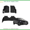Thảm Lót Sàn Mazda 2 2016 - Địa Chỉ Lắp Đặt Thảm Sàn Chính Hãng Uy Tín TPHCM