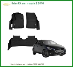 Thảm Lót Sàn Mazda 2 2016 - Địa Chỉ Lắp Đặt Thảm Sàn Chính Hãng Uy Tín TPHCM