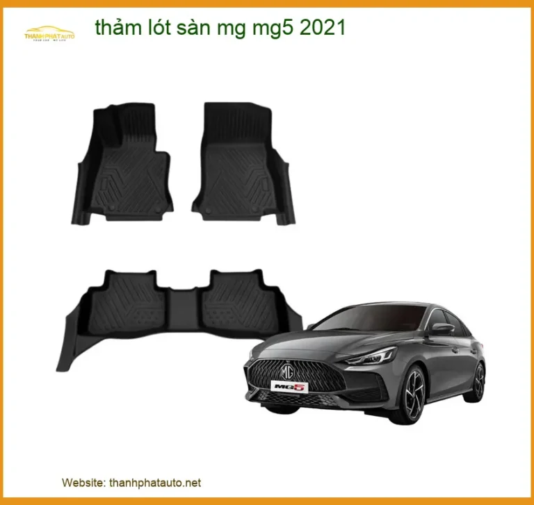 Thảm Lót Sàn Ô Tô Cao Su MG MG5 2021 - Địa Chỉ Lắp Đặt Uy Tín TPHCM