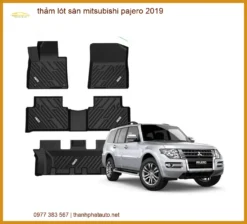 Thảm Lót Sàn Mitsubishi Pajero 2019 - Địa Chỉ Lắp Đặt Uy Tín TPHCM