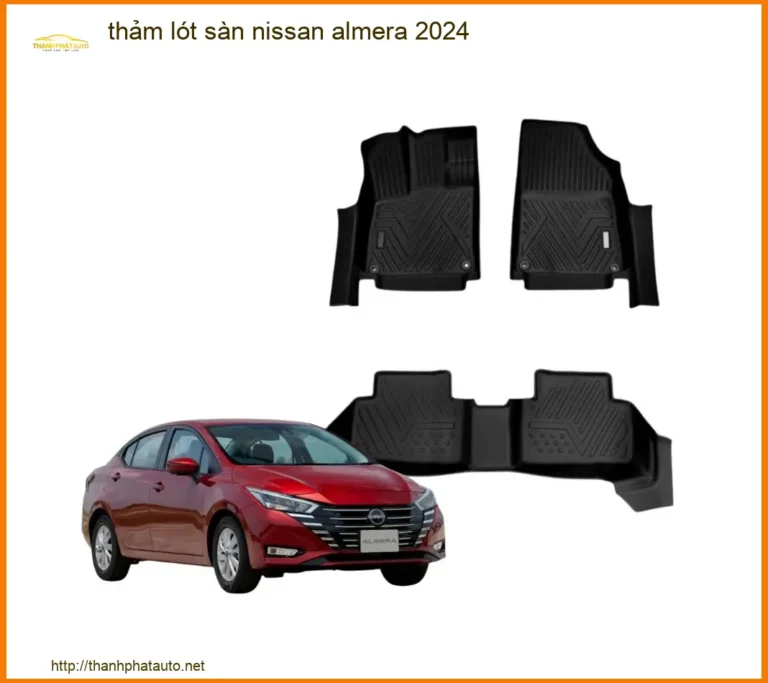 Thảm Lót Sàn Nissan Almera 2024 - Địa Chỉ Lắp Đặt Uy Tín TPHCM