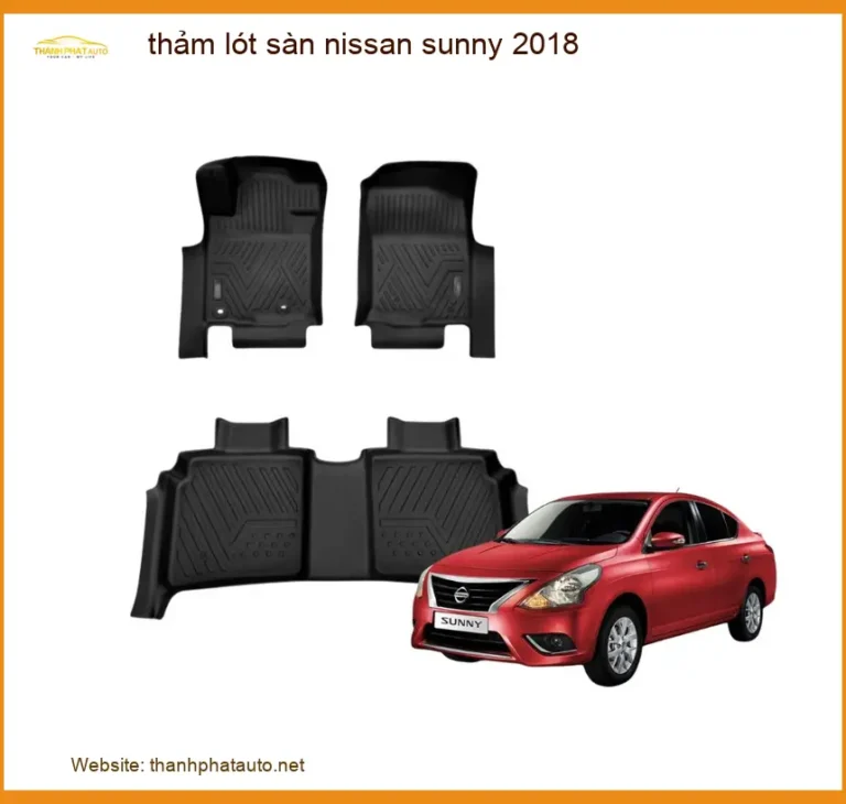 Thảm Lót Sàn Nissan Sunny 2018 - Địa Chỉ Lắp Đặt Uy Tín TPHCM