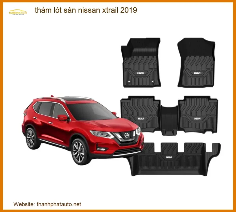 Thảm Lót Sàn Nissan Xtrail 2019 - Địa Chỉ Lắp Đặt Chính Hãng TPHCM