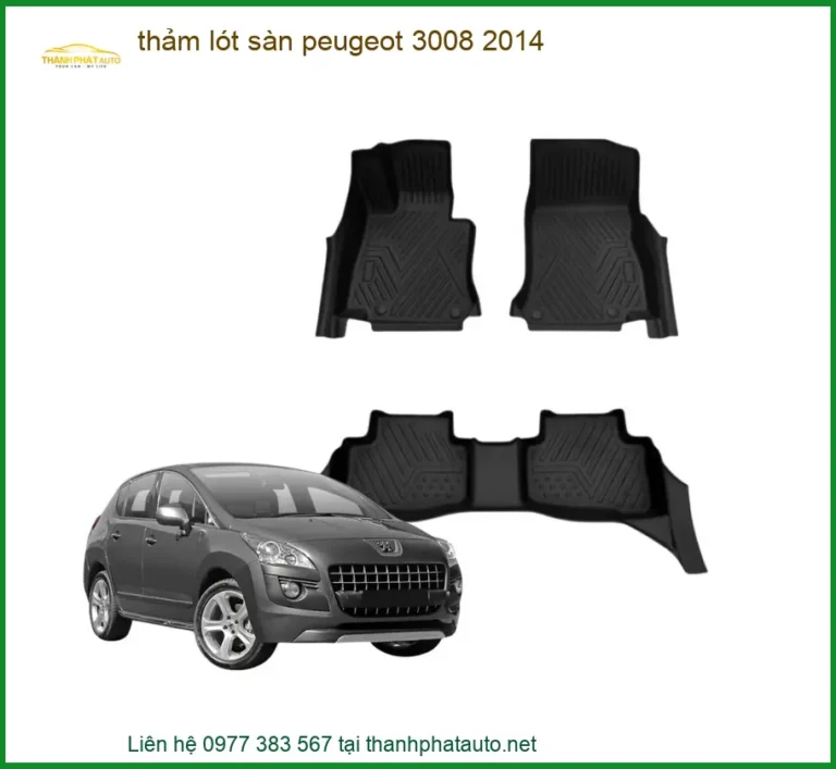 Thảm Lót Sàn Peugeot 3008 2014 - Trung Tâm Lắp Đặt Nâng Cấp Uy Tín TPHCM