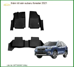 Thảm Lót Sàn Subaru Forester 2021 - Địa Chỉ Lắp Đặt Uy Tín TPHCM