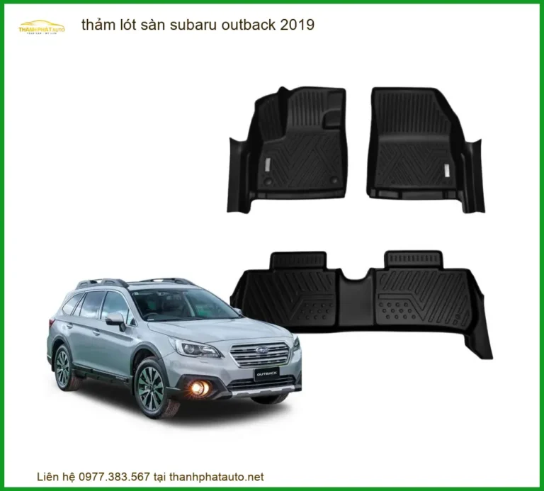 Thảm Lót Sàn Subaru Outback 2019 - Trung Tâm Lắp Đặt Uy Tín TPHCM