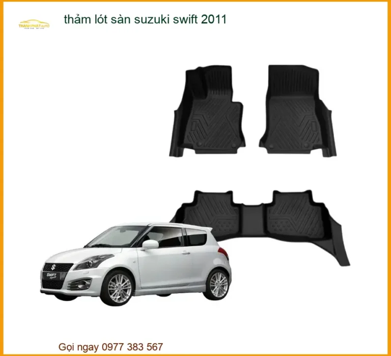 Thảm Lót Sàn Suzuki Swift 2011 - Địa Chỉ Lắp Đặt Uy Tín TPHCM