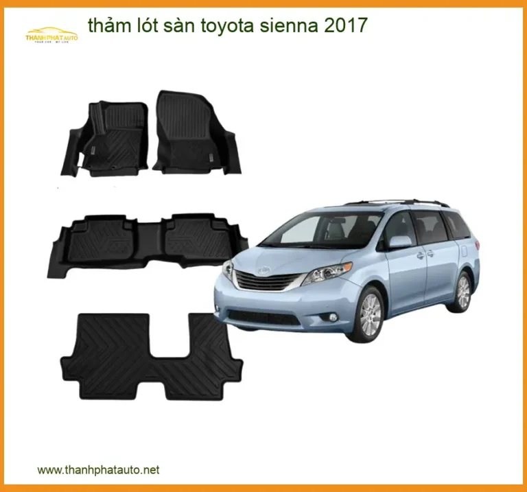 Thảm Lót Sàn Ô Tô Toyota Sienna 2017 - Trung Tâm Lắp Đặt Chính Hãng TPHCM
