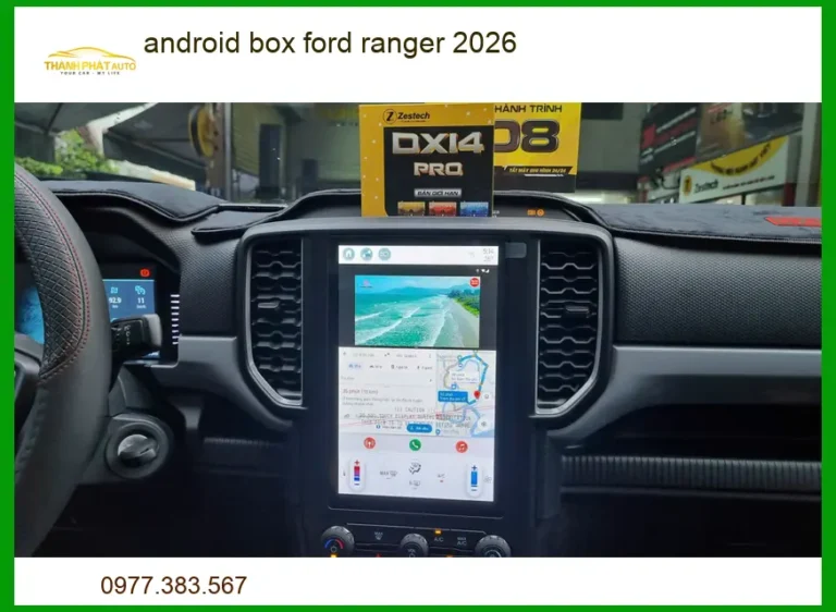 Màn Hình Android Box Ford Ranger 2026 - Đơn Vị Gắn Chính Hãng Giá Tốt TPHCM