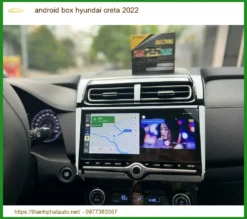 Android Box Hyundai Creta 2022 - Trung Tâm Gắn Chính Hãng TPHCM