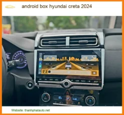 Android Box Hyundai Creta 2024 - Địa Chỉ Lắp Đặt Chính Hãng TPHCM