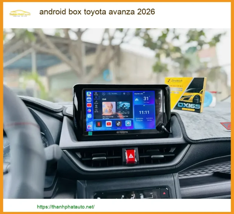 Android Box Toyota Avanza 2026 - Địa Chỉ Lắp Đặt Chính Hãng TPHCM