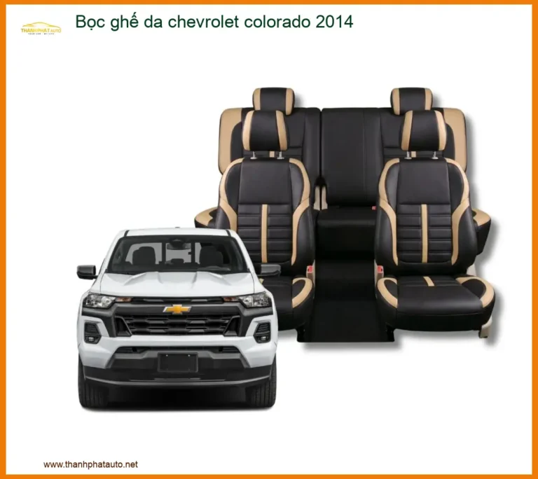 Bọc Ghế Da Chevrolet Colorado 2014 - Địa Chỉ Lắp Đặt Uy Tín TPHCM
