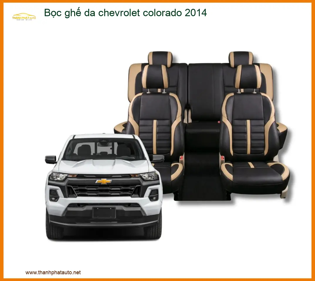 Bọc Ghế Da Chevrolet Colorado 2014 - Địa Chỉ Lắp Đặt Uy Tín TPHCM