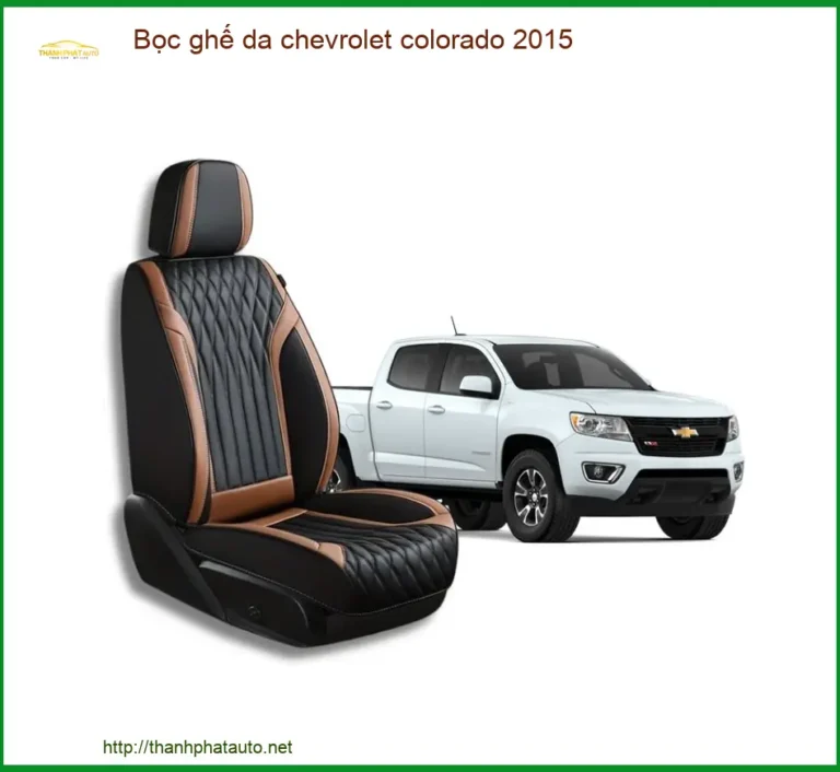 Bọc Ghế Da Chevrolet Colorado 2015 - Trung Tâm Lắp Đặt Chính Hãng Uy Tín TPHCM