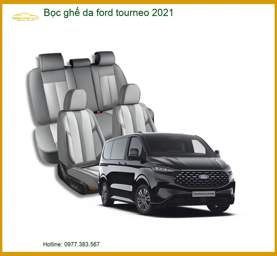 Bọc Ghế Da Ford Tourneo 2021 - Trung Tâm Lắp Đặt Uy Tín TPHCM