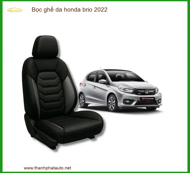 Bọc Ghế Da Honda Brio 2022 - Trung Tâm Lắp Đặt Ghế Da Uy Tín TPHCM