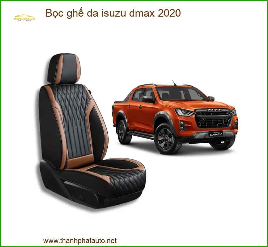 Bọc Ghế Da Isuzu Dmax 2020 Cao Cấp - Trung Tâm Thi Công Uy Tín TPHCM