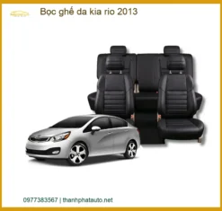 Dịch Vụ Bọc Ghế Da Kia Rio 2013 - Địa Chỉ Thi Công Chính Hãng Giá Tốt TPHCM