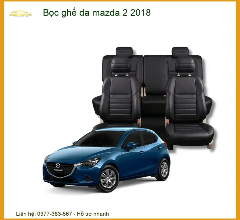 Bọc Ghế Da Mazda 2 2018 - Trung Tâm Lắp Đặt Ghế Da Cao Cấp Chính Hãng TPHCM