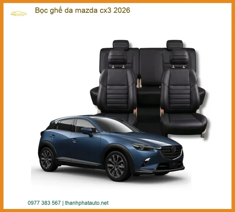 Bọc Ghế Da Mazda CX3 2026 - Trung Tâm Lắp Đặt Ghế Da Chính Hãng TPHCM