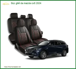 Bọc Ghế Da Mazda CX8 2024 - Địa Chỉ Thi Công Chính Hãng TPHCM