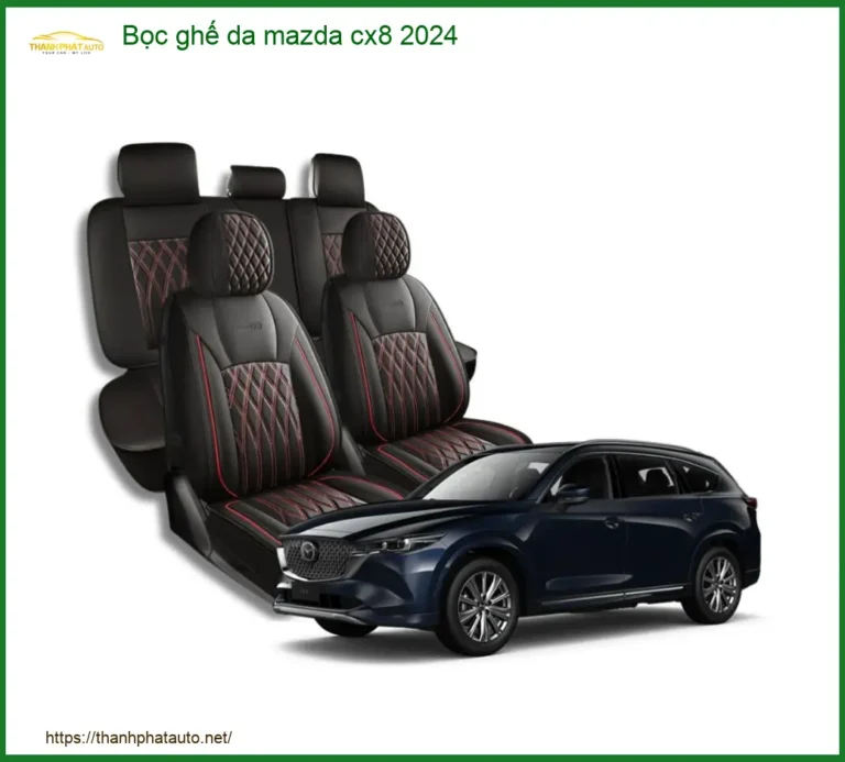 Bọc Ghế Da Mazda CX8 2024 - Địa Chỉ Thi Công Chính Hãng TPHCM