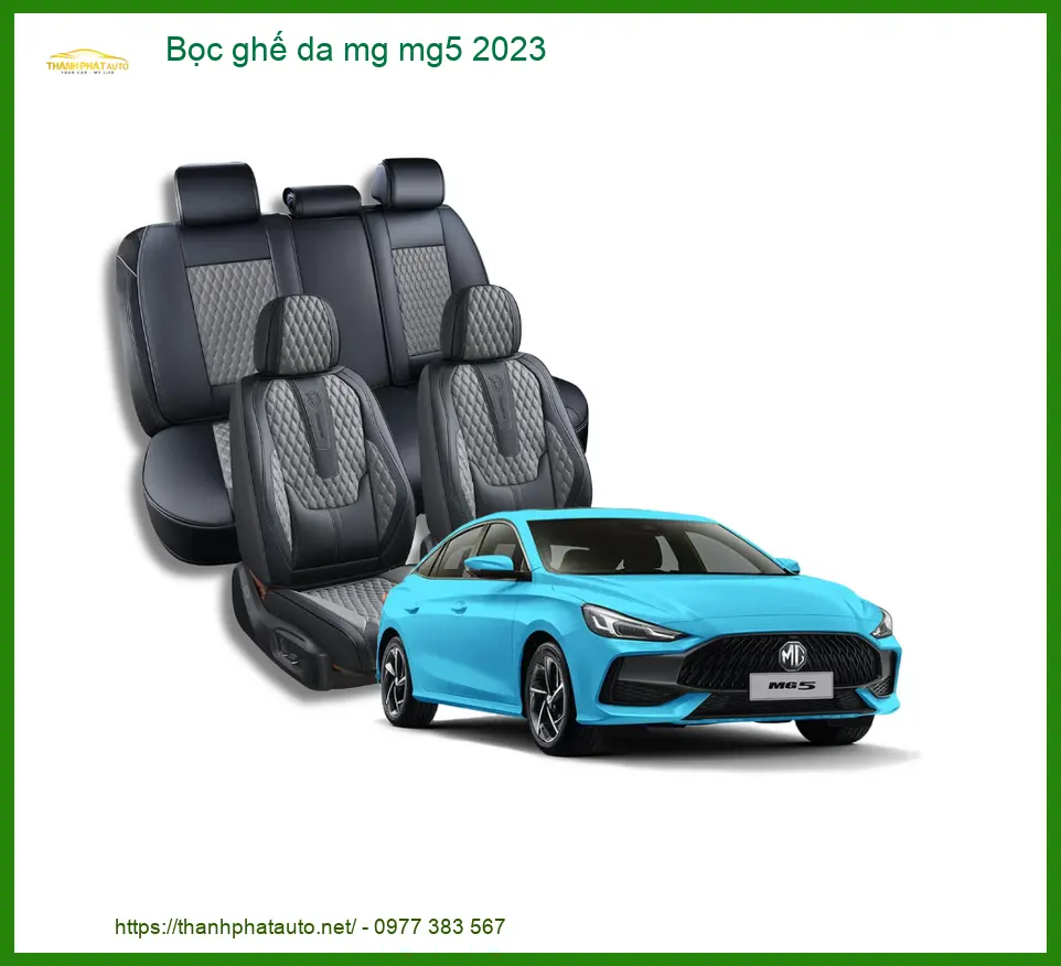 Bọc Ghế Da Cao Cấp Xe Hơi MG MG5 2023 - Địa Chỉ Lắp Đặt Chính Hãng TPHCM