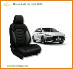 Bọc Ghế Da MG MG5 2025 - Địa Chỉ Lắp Đặt Uy Tín TPHCM