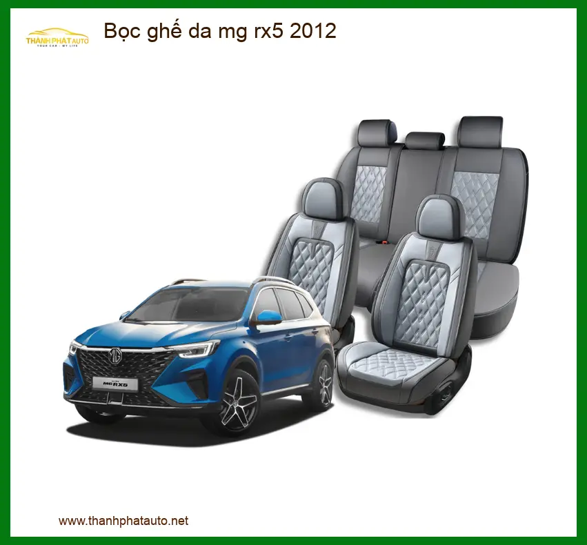 Bọc Ghế Da MG RX5 2012 - Địa Chỉ Lắp Đặt Chính Hãng Uy Tín Giá Tốt TPHCM