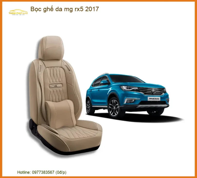 Bọc Ghế Da MG RX5 2017 - Trung Tâm Lắp Đặt Uy Tín Giá Tốt TPHCM