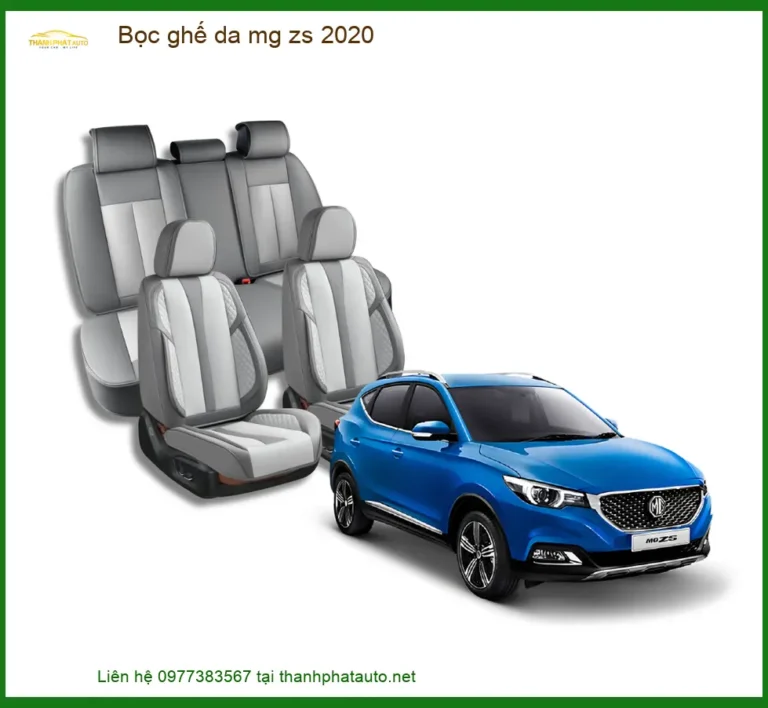 Bọc Ghế Da Công Nghiệp Xe MG ZS 2020 - Địa Chỉ Lắp Đặt Uy Tín TPHCM