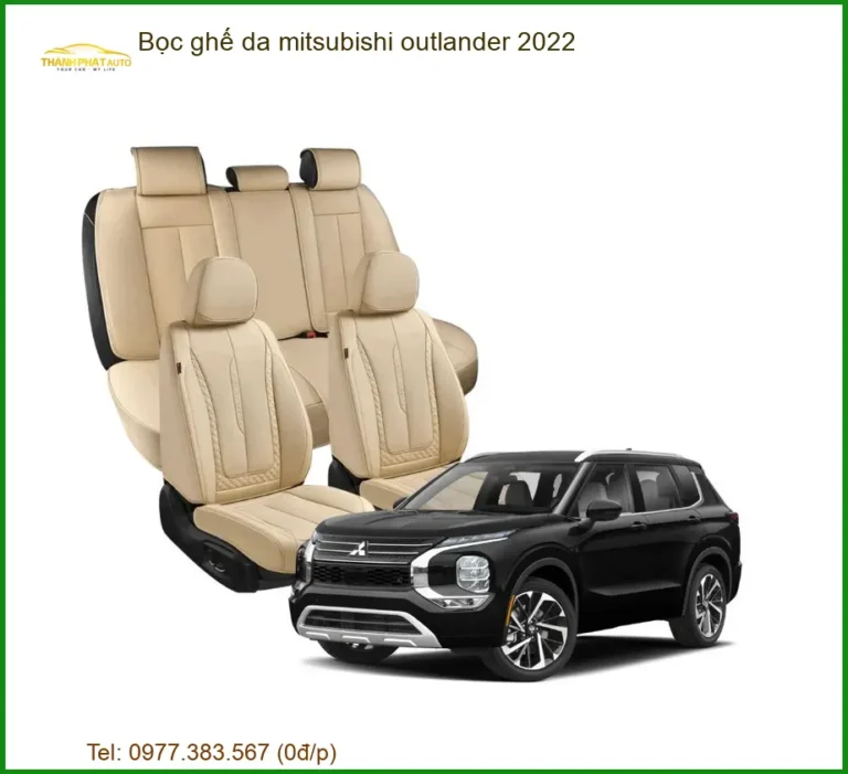Bọc Ghế Da Mitsubishi Outlander 2022 - Địa Chỉ Lắp Đặt Uy Tín TPHCM