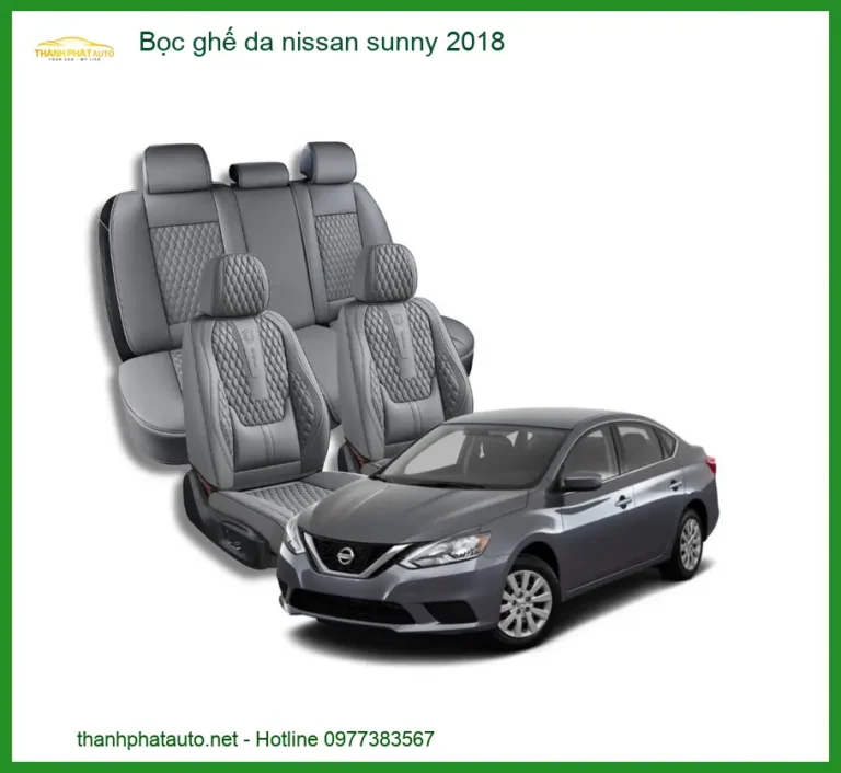 Bọc Ghế Da Nissan Sunny 2018 - Địa Chỉ Lắp Đặt Uy Tín TPHCM