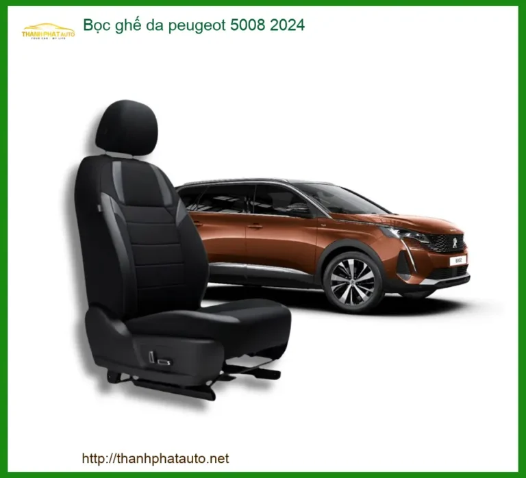 Bọc Ghế Da Peugeot 5008 2024 Cao Cấp - Trung Tâm Lắp Đặt Uy Tín TPHCM