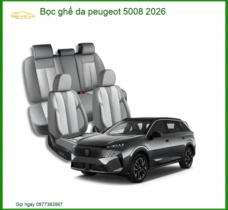 Bọc Ghế Da Peugeot 5008 2026 - Trung Tâm Nâng Cấp Da Ghế Cao Cấp TPHCM