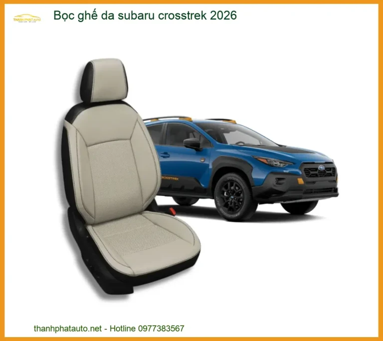 Bọc Ghế Da Subaru Crosstrek 2026 - Địa Chỉ Lắp Đặt Uy Tín TPHCM