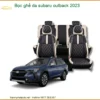 Bọc Ghế Da Subaru Outback 2023 - Địa Chỉ Lắp Đặt Uy Tín TPHCM