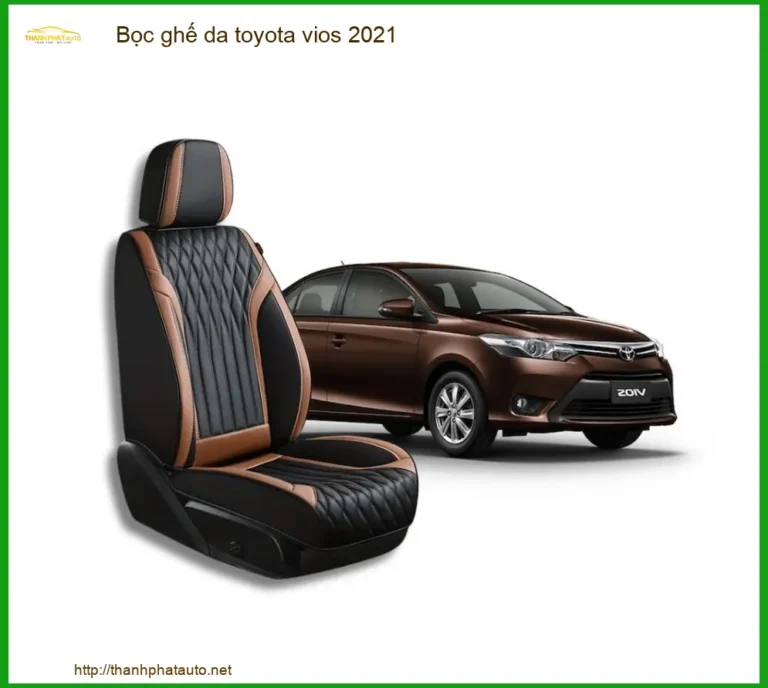 Bọc Ghế Da Toyota Vios 2021 - Địa Chỉ Lắp Đặt Uy Tín TPHCM