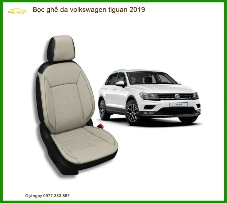 Bọc Ghế Da Volkswagen Tiguan 2019 - Địa Chỉ Lắp Đặt Uy Tín TPHCM