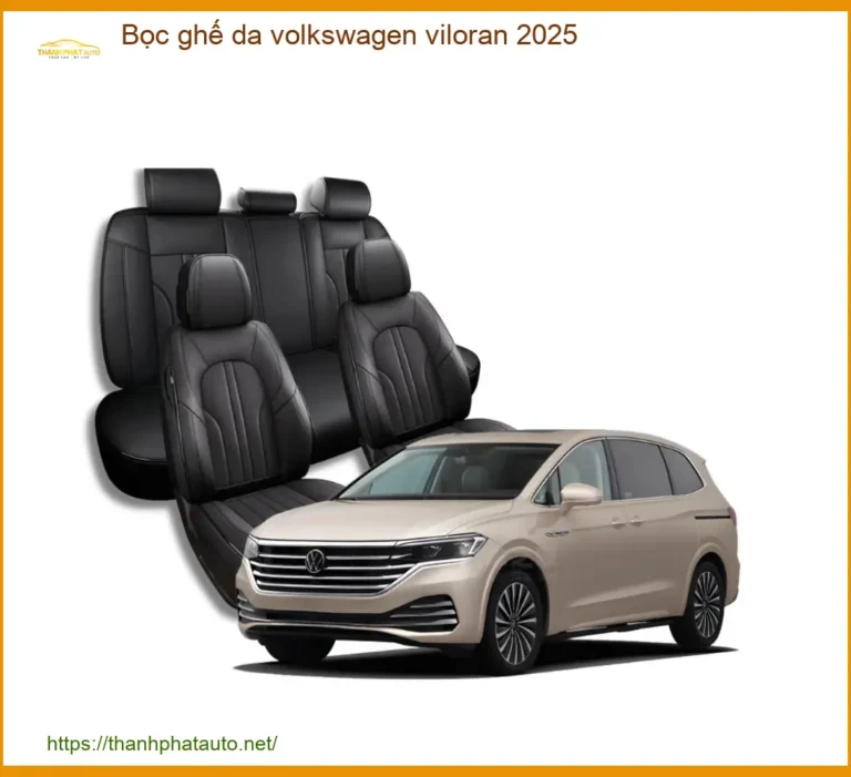 Bọc Ghế Da Volkswagen Viloran 2025 - Địa Chỉ Lắp Đặt Chính Hãng TPHCM