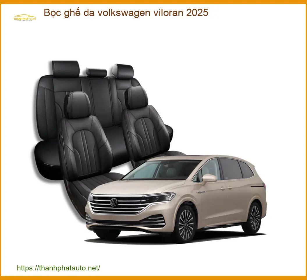 Bọc Ghế Da Volkswagen Viloran 2025 - Địa Chỉ Lắp Đặt Chính Hãng TPHCM